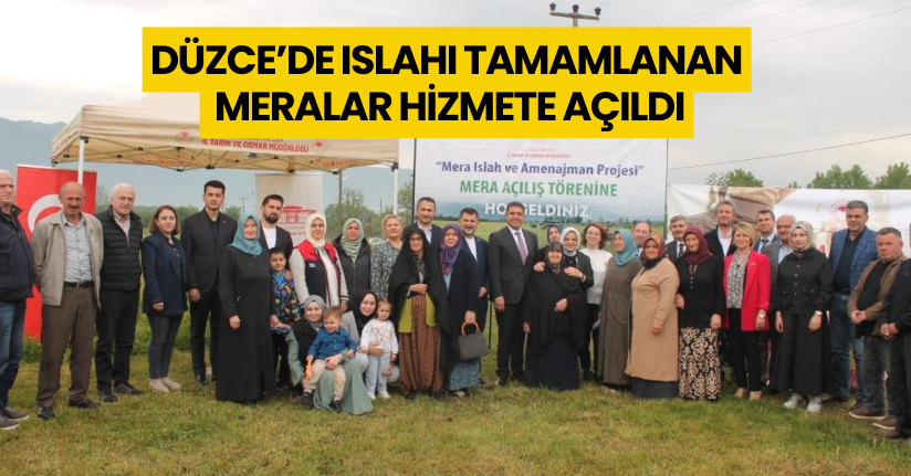 Düzce’de ıslahı tamamlanan meralar hizmete açıldı