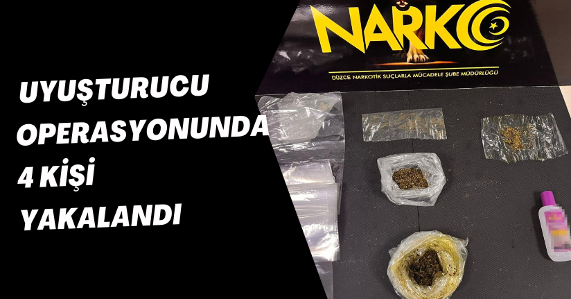 Uyuşturucu operasyonunda 4 kişi yakalandı