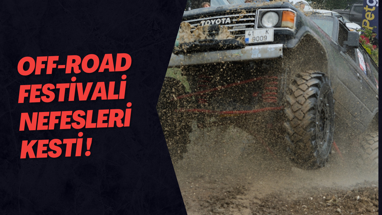 Off-Road Festivali Nefesleri Kesti !