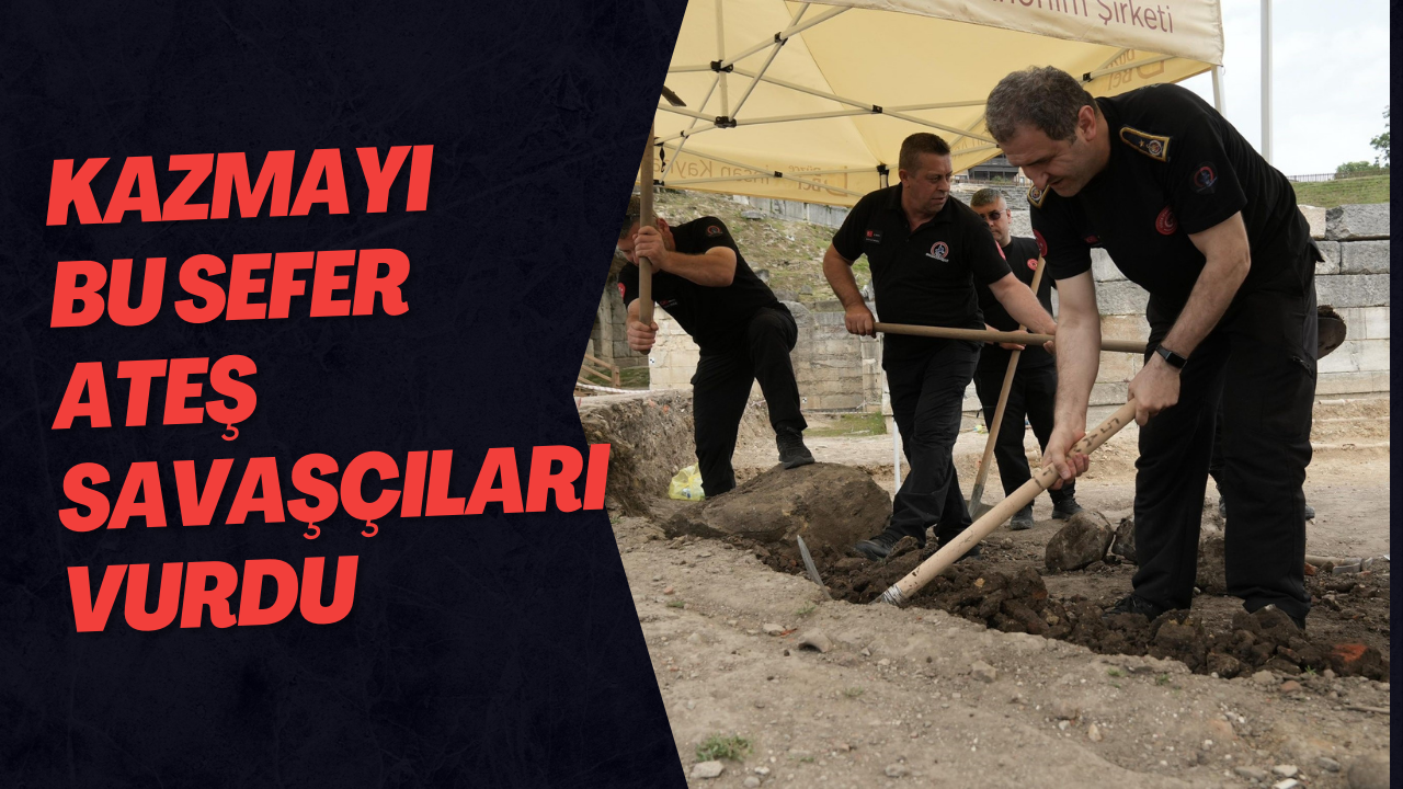 Kazmayı Bu Sefer Ateş Savaşçıları Vurdu