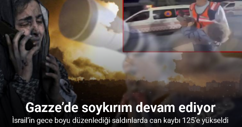 İsrail’in Gazze’de gece boyu düzenlediği saldırılarda can kaybı 125’e yükseldi