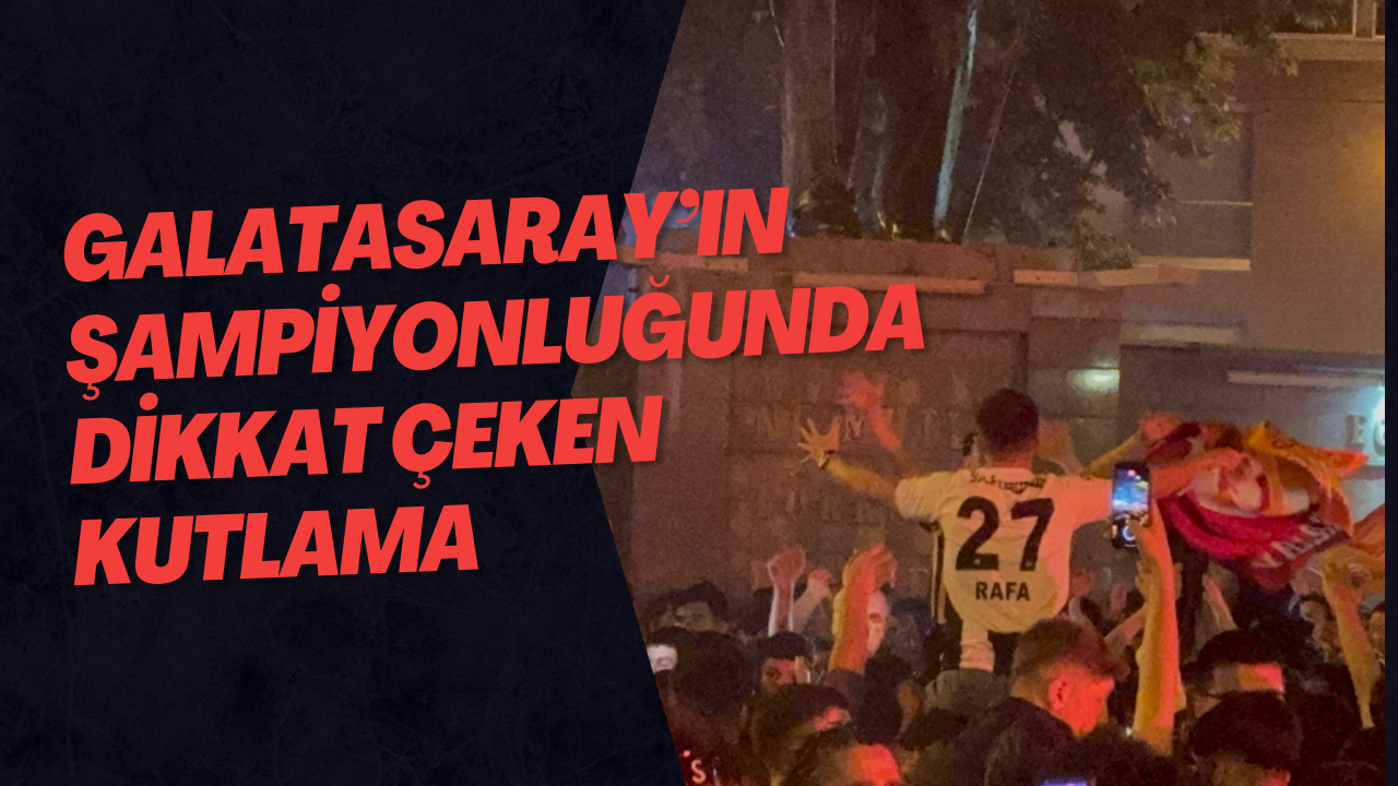 Galatasaray’ın Şampiyonluğunda Dikkat Çeken Kutlama