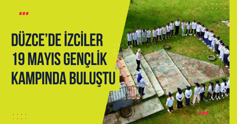 Düzce’de İzciler 19 Mayıs Gençlik Kampında Buluştu