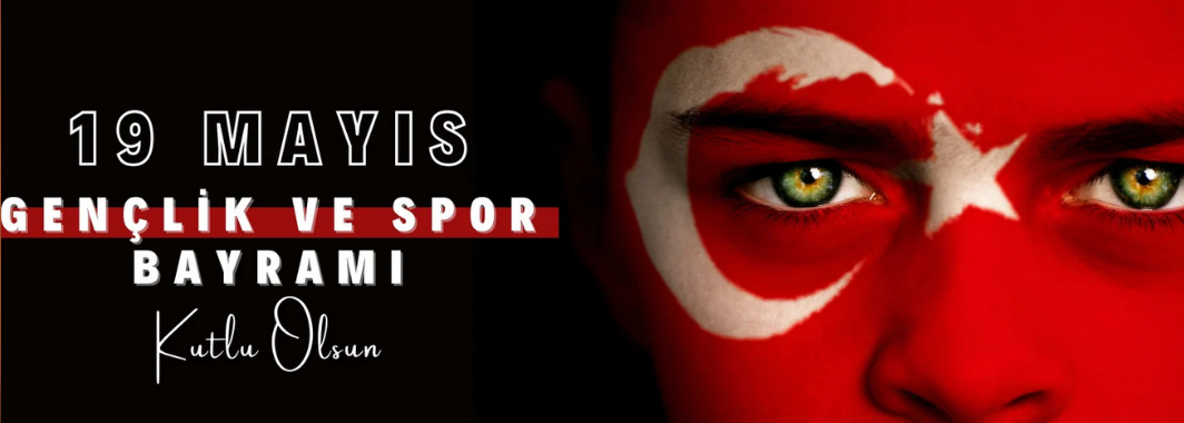 19 Mayıs’ın Anlamı, Önemi ve Tarihçesi