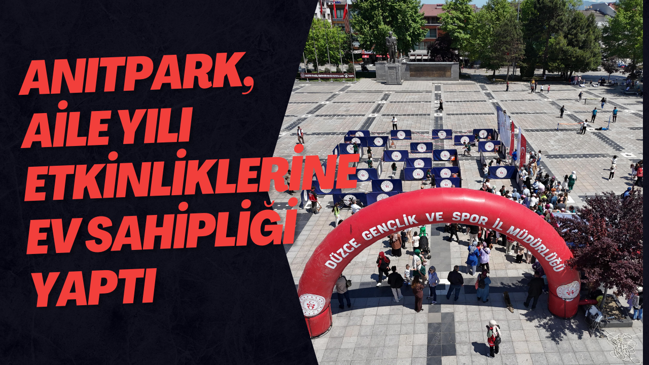 Anıtpark, Aile Yılı Etkinliklerine Ev Sahipliği Yaptı