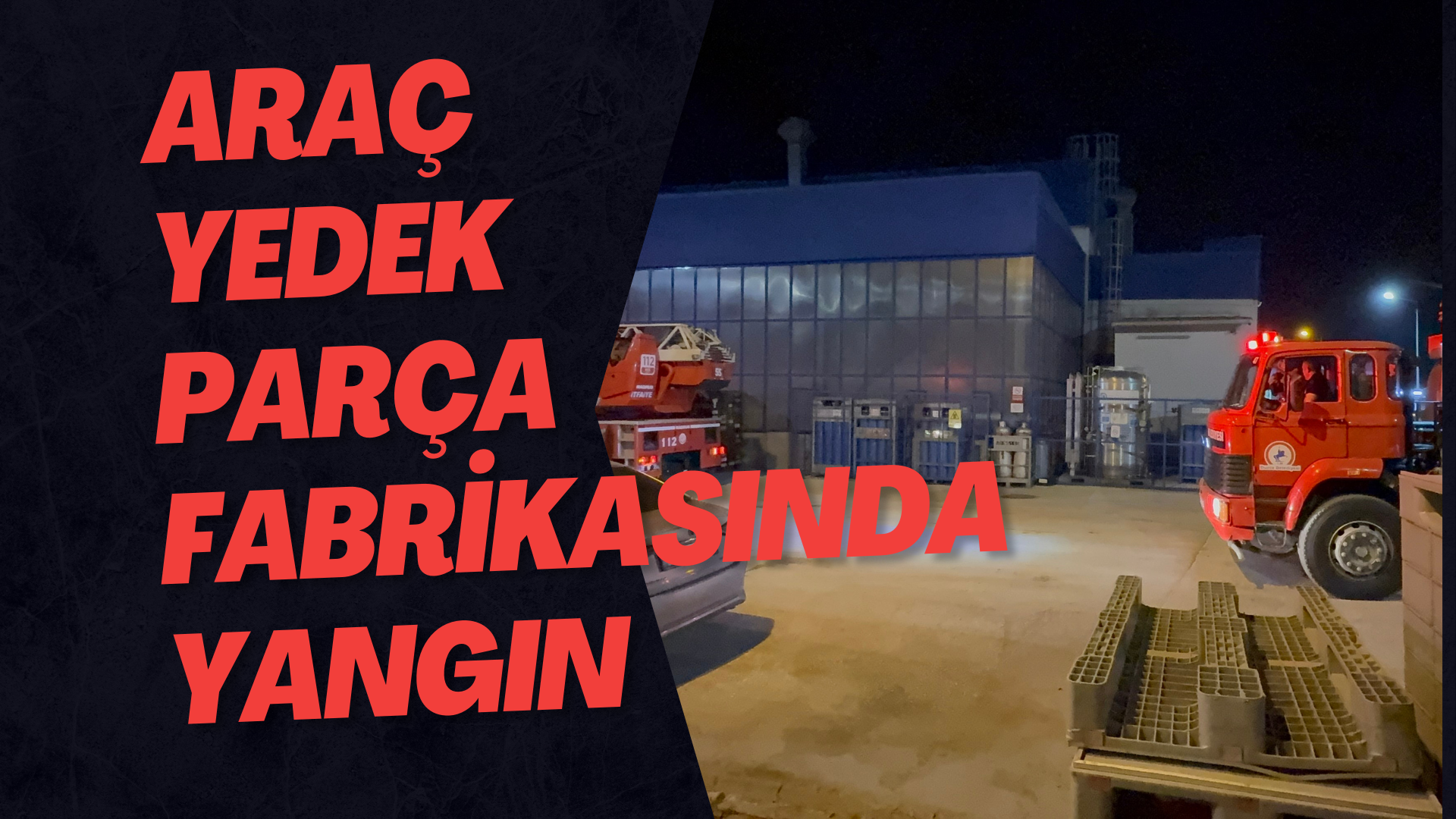 Araç Yedek Parça Fabrikasında Yangın