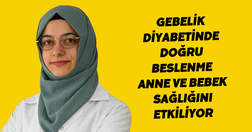 Gebelik diyabetinde doğru beslenme anne ve bebek sağlığını etkiliyor