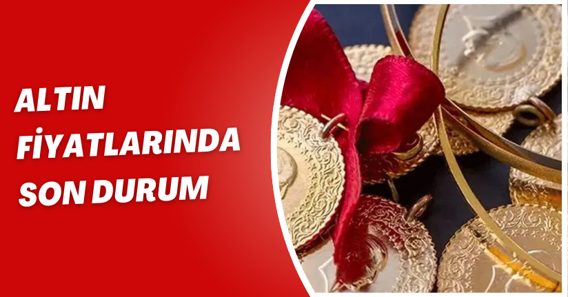 Altın Fiyatlarında Son Durum
