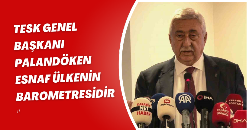 TESK Genel Başkanı Palandöken: 