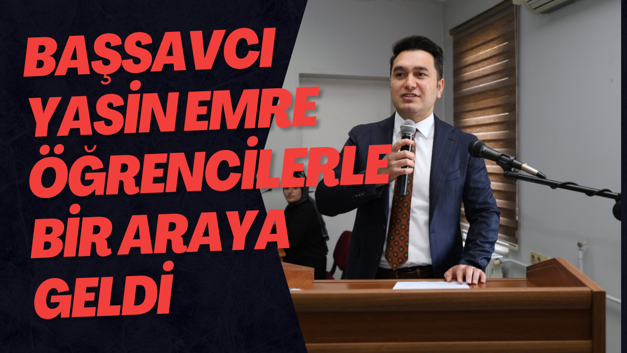 Başsavcı Yasin Emre Öğrencilerle Bir Araya Geldi