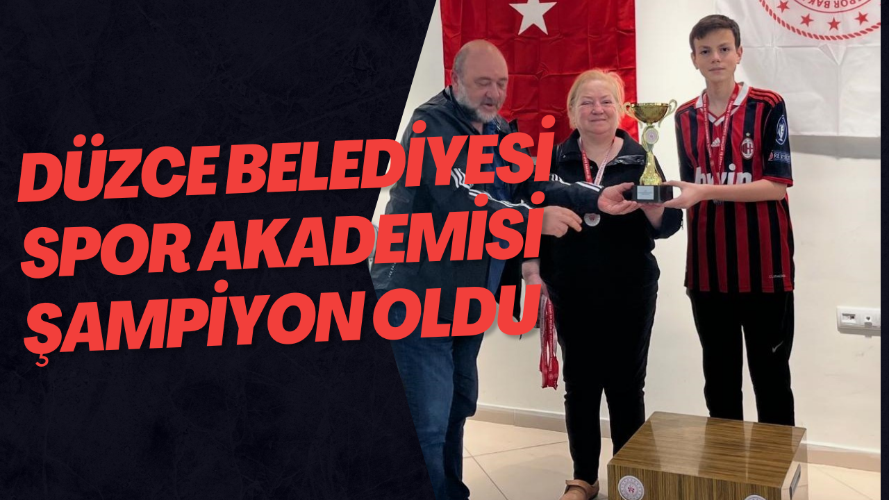 Düzce Belediyesi Spor Akademisi Şampiyon Oldu
