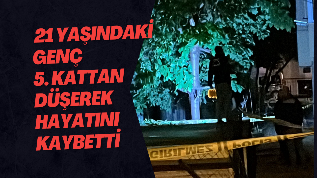 Bolu'da 21 Yaşındaki Genç 5. Kattan Düşerek Hayatını Kaybetti 