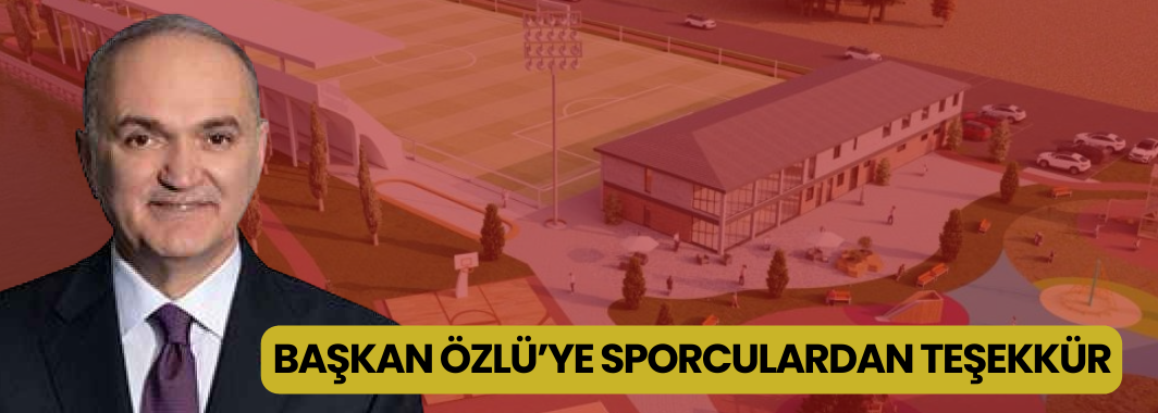 Sporculardan Başkan Özlü’ye Özel Teşekkür