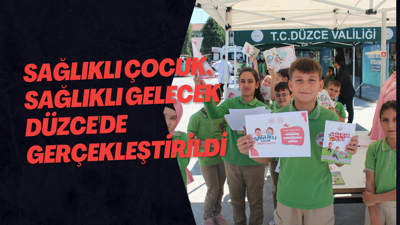 Sağlıklı Çocuk, Sağlıklı Gelecek Düzce'de Gerçekleştirildi