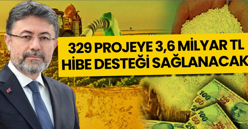  329 projeye 3,6 milyar TL hibe desteği sağlanacak