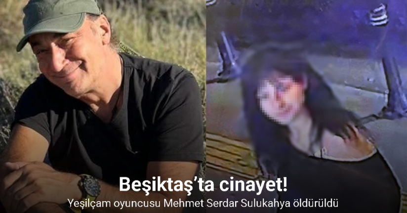 Yeşilçam oyuncusu Mehmet Serdar Sulukahya öldürüldü