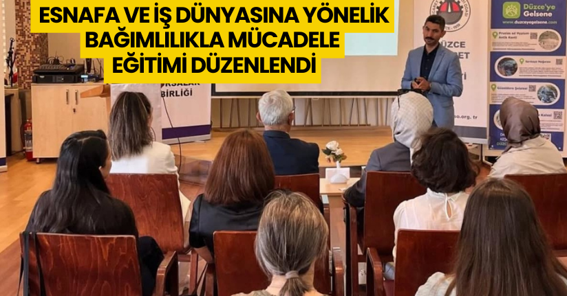 Esnafa ve İş Dünyasına Yönelik Bağımlılıkla Mücadele Eğitimi Düzenlendi