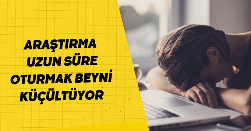 Araştırma: Uzun süre oturmak beyni küçültüyor