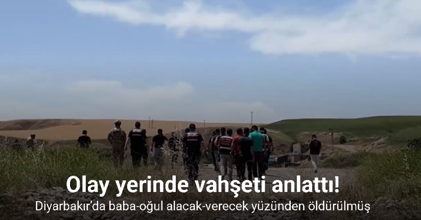 Diyarbakır’da baba-oğulun alacak-verecek yüzünden öldürülüp yakıldığı ortaya çıktı
