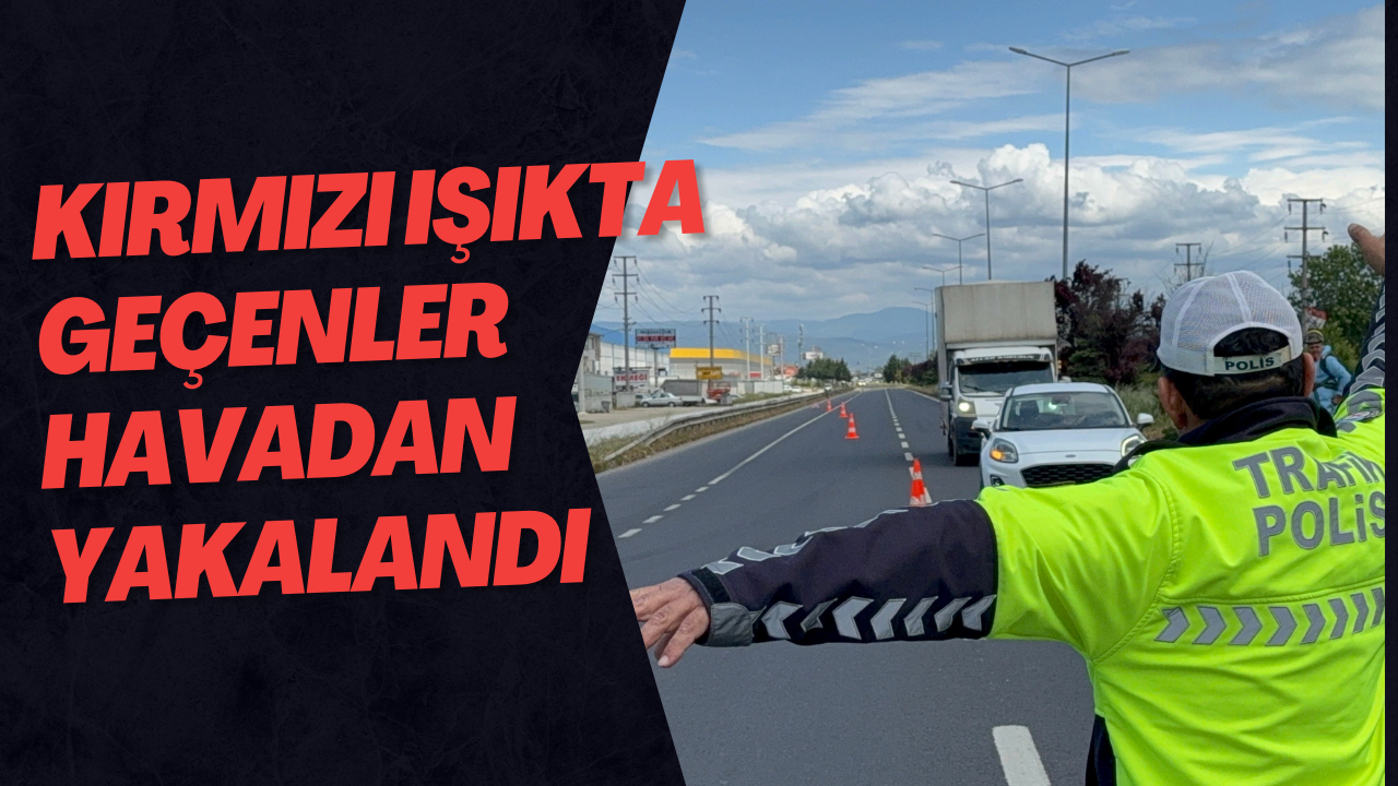 Kırmızı Işıkta Geçenler Havadan Yakalandı