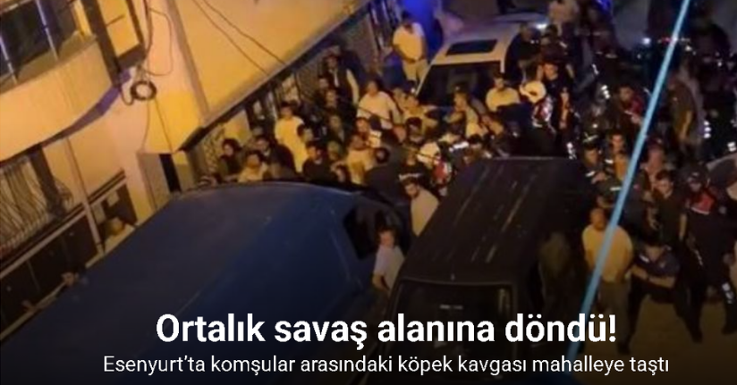 Esenyurt’ta komşular arasındaki köpek kavgasında ortalık savaş alanına döndü