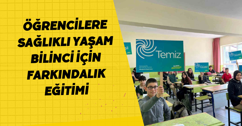 Öğrencilere sağlıklı yaşam bilinci için farkındalık eğitimi