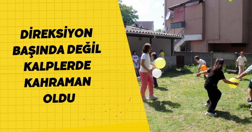 Direksiyon başında değil, kalplerde kahraman oldu