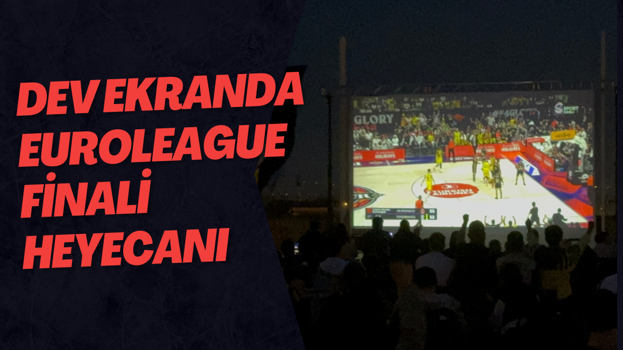 Dev Ekranda Euroleague Finali Heyecanı
