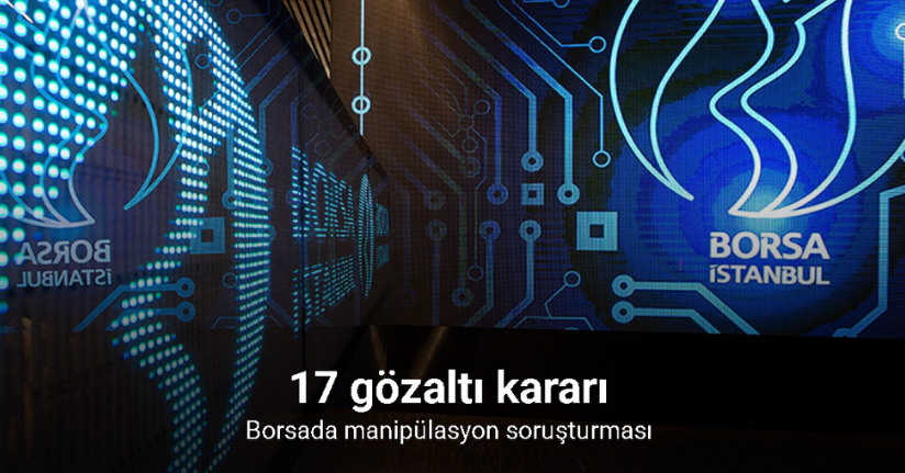 Borsa İstanbul'da Operasyon 17 Gözaltı