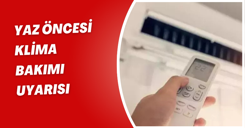 Yaz öncesi klima bakımı uyarısı