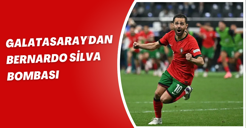 Galatasaray'dan Bernardo Silva Bombası
