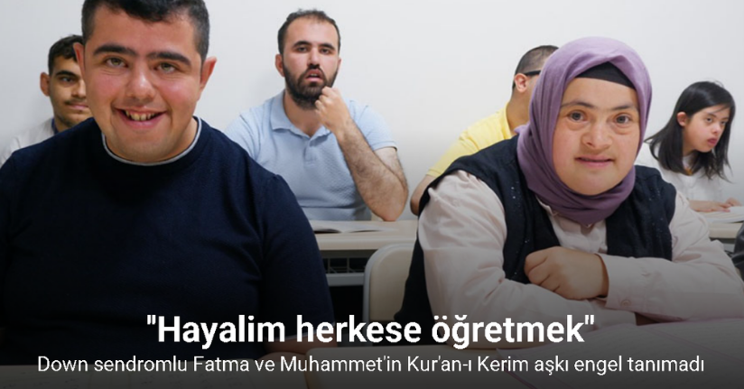 Down sendromlu Fatma ve Muhammet’in Kur’an-ı Kerim aşkı engel tanımadı