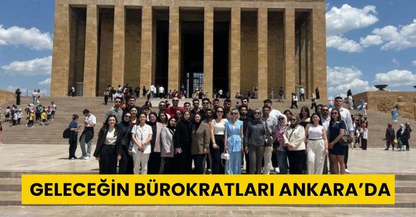 Geleceğin bürokratları Ankara’da