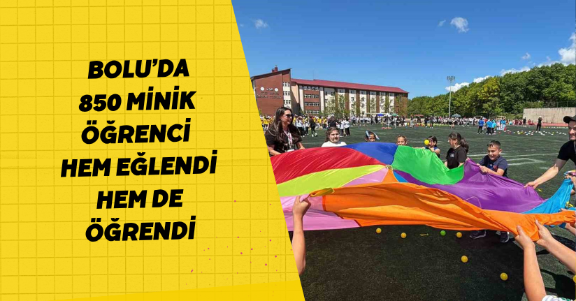 Bolu’da 850 minik öğrenci hem eğlendi hem de öğrendi