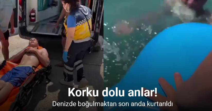 Denizde boğulmaktan son anda kurtarıldı
