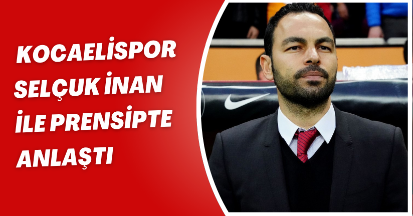 Kocaelispor, Selçuk İnan ile prensipte anlaştı