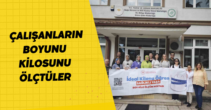 Çalışanların boyunu kilosunu ölçtüler