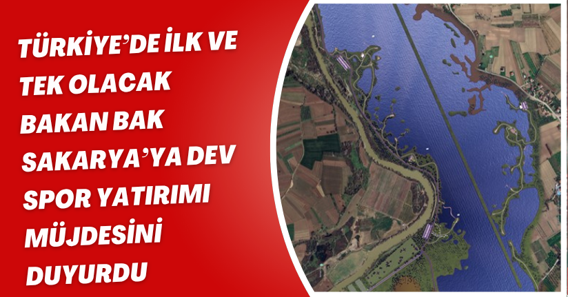 Türkiye’de ilk ve tek olacak: Bakan Bak, Sakarya’ya dev spor yatırımı müjdesini duyurdu