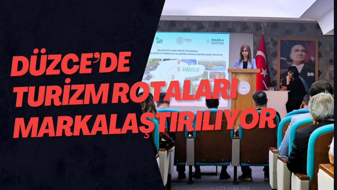 Düzce’de Turizm Rotaları Markalaştırılıyor