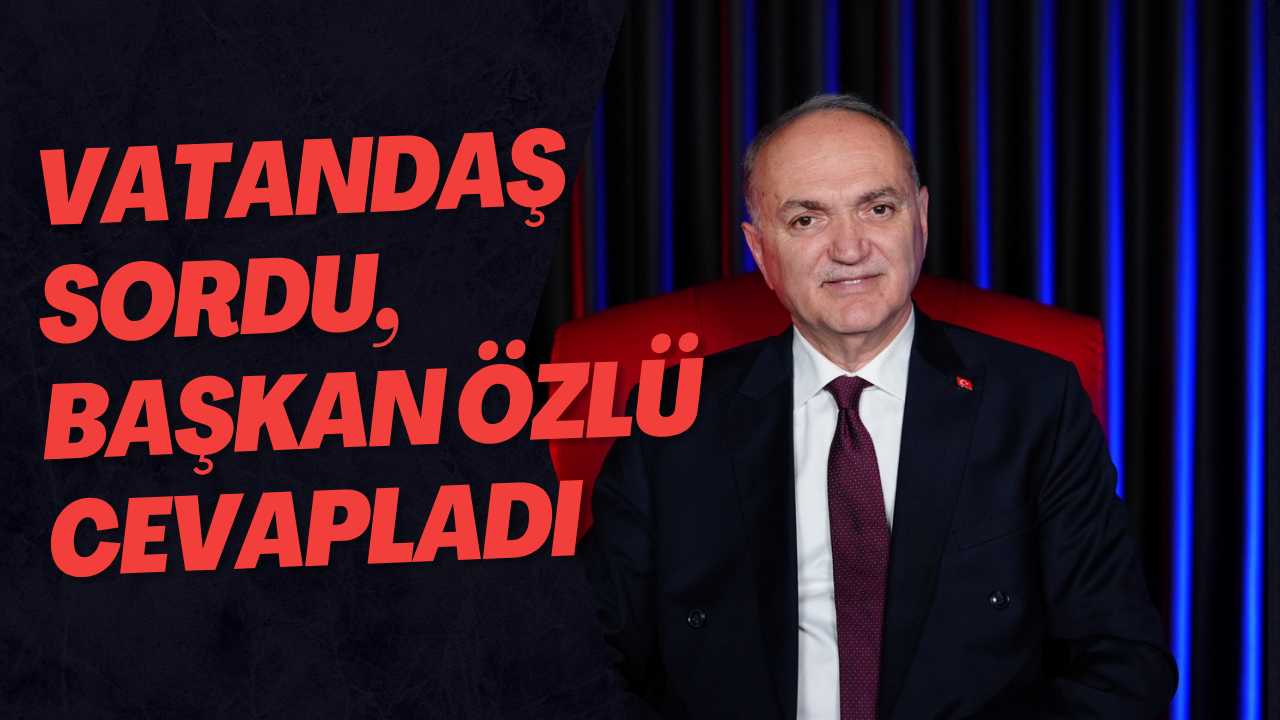 Vatandaş Sordu, Başkan Özlü Cevapladı