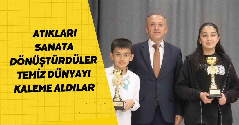 Atıkları sanata dönüştürdüler, temiz dünyayı kaleme aldılar