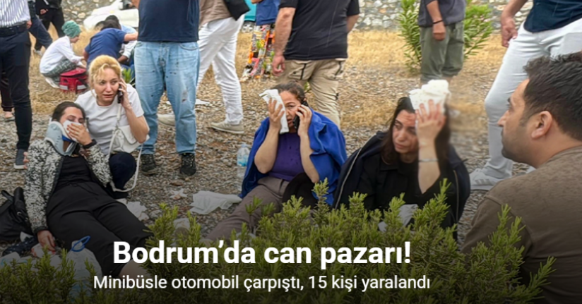 Bodrum’da can pazarı: Minibüsle otomobil çarpıştı, 15 kişi yaralandı