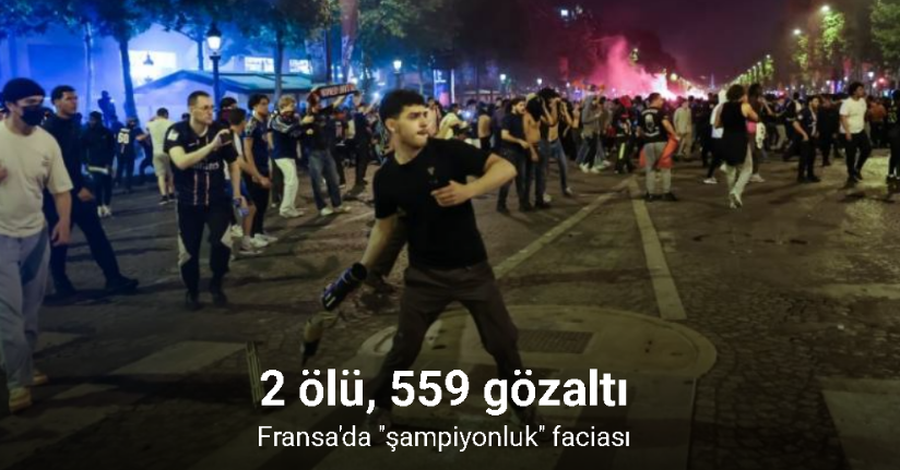 Fransa'da şampiyonlar ligi akşamının bilançosu: 2 ölü, 559 gözaltı