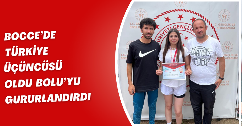 Bocce’de Türkiye üçüncüsü oldu, Bolu’yu gururlandırdı