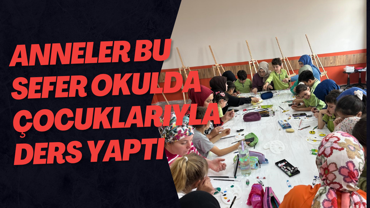 Anneler Bu Sefer Okulda Çocuklarıyla Ders Yaptı