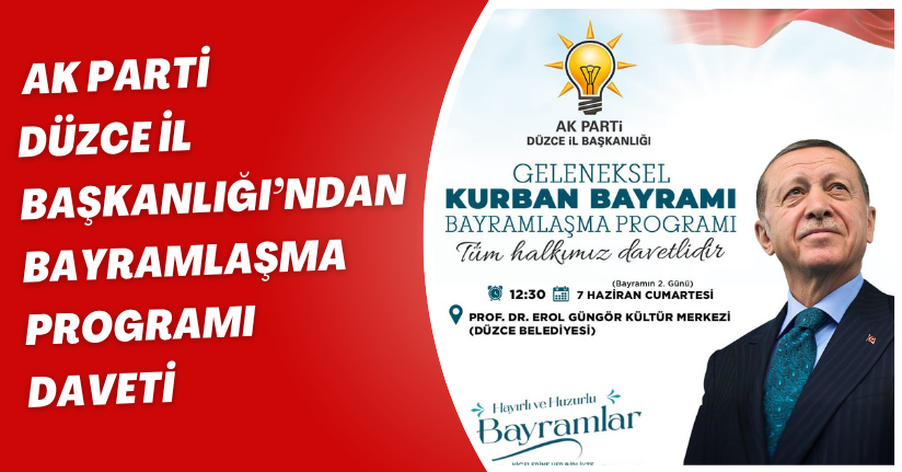 AK Parti Düzce İl Başkanlığı’ndan Bayramlaşma Programı Daveti