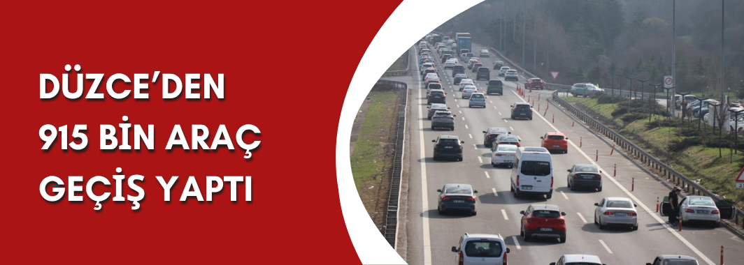 Düzce’den 915 Bin Araç Geçiş Yaptı