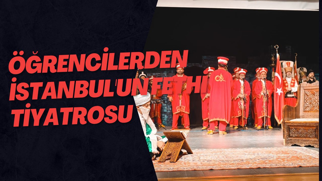 Öğrencilerden İstanbul'un Fethi Tiyatrosu