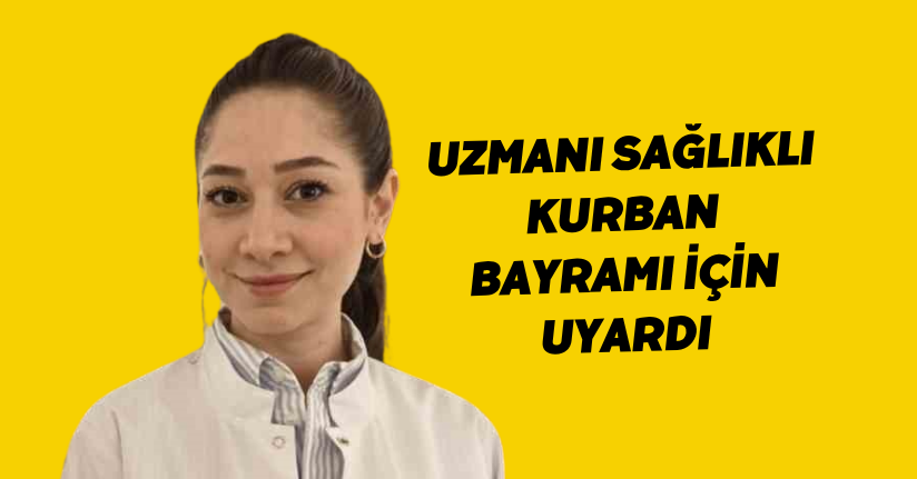 Uzmanı sağlıklı Kurban Bayramı için uyardı