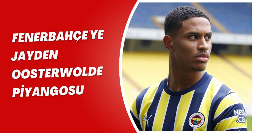 Jayden Oosterwolde imzayı atıyor